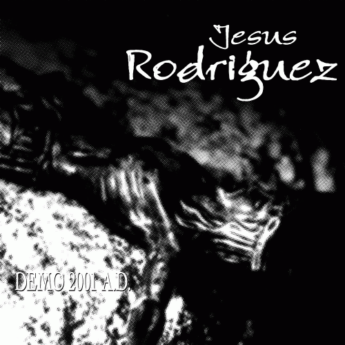 Jesus Rodriguez : Demo 2001 A.D.